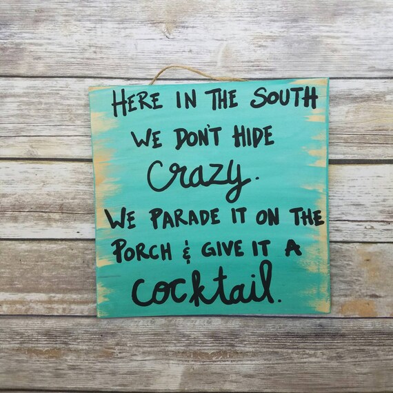 In the South We Don't Hide Crazy Cocktail Sign Best