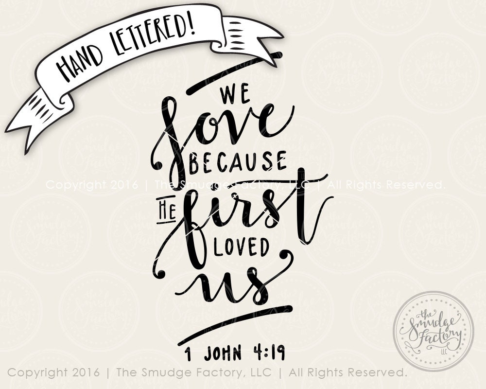 Download Bible Verse SVG Cut File We Love Because He First Loved Us