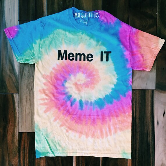 Meme IT tie dye TShirt