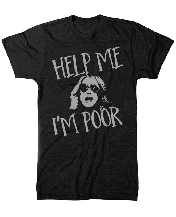 Help Me I'm Poor Funny Bridesmaid T-shirt.