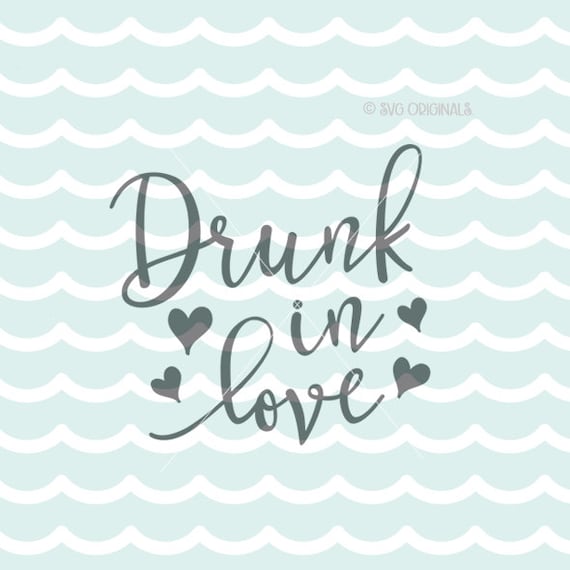 Download Drunk in Love SVG Wine SVG Cricut Explore and more. Cut or