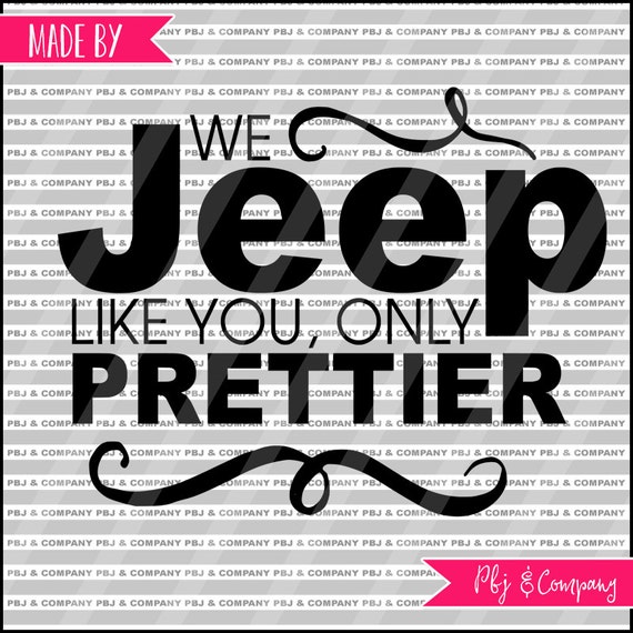 Download We Jeep like you only prettier Quote DIY Cutting File SVG