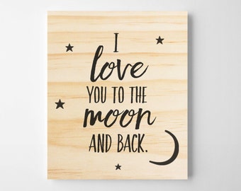I Love You To The Moon And Back. Wooden Wall Art. Inspirational quote. Wooden Sign. Wall Decor. Nursery Wall Art. Home Decor. Romantic Gift