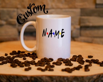 FRIENDS TV Show CUSTOM Mug | Name | Friends Fan Gift | Message Mugs | 11 oz.