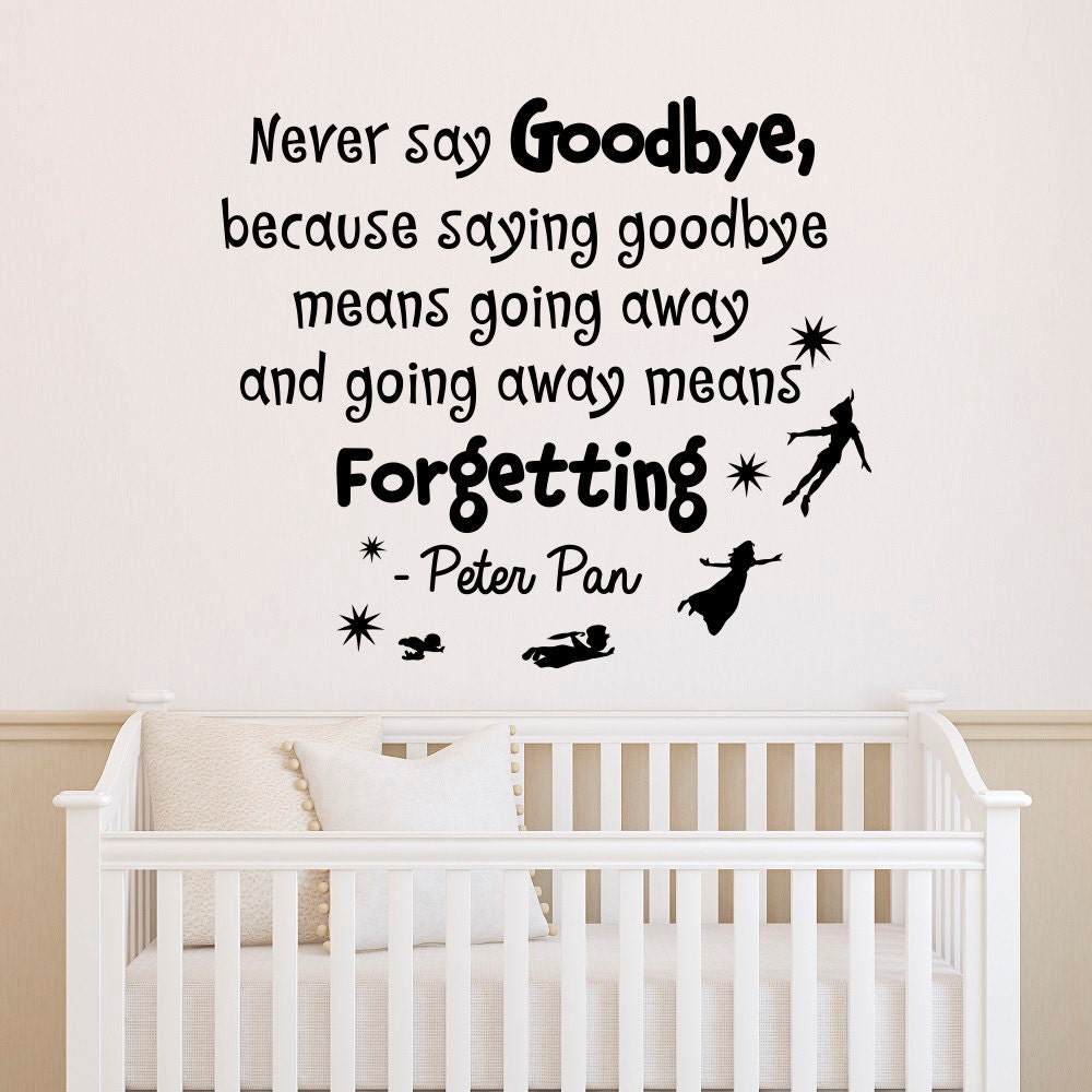 Nursery Quotes Peter Pan Wall Decal Never Say Goodbye Peter