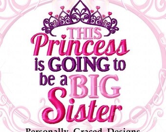 Instant Download This Princess Is going to be a Big Sister Machine Embroidery Design 5x7 Sister Design, Family Embroidery, Sister Embroidery