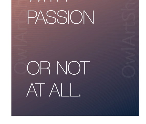 Inspirational Quote Do It With Passion Or Not At All