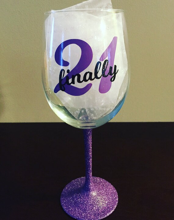 Finally 21 Wine Glass Glittered Wine Glass 21st Birthday