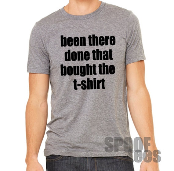 Been there done that bought the t-shirt Heather Grey Super