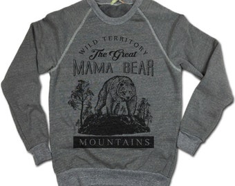 Mama Bear Sweatshirt. Premium Quality Triblend Sweatshirt. Mama Bear Shirt.