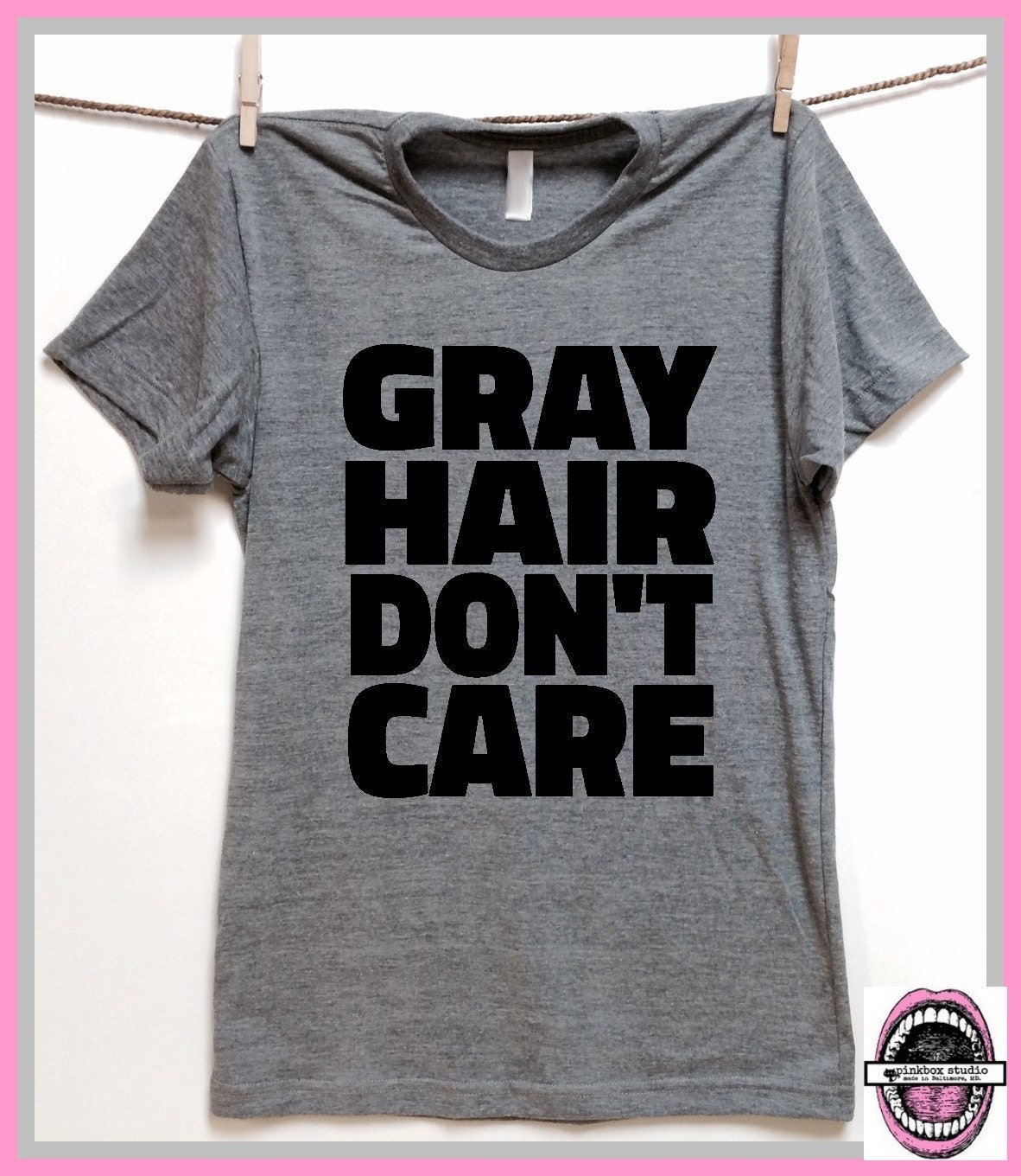 Gray Hair Dont Care Unisex Grey Tri Blend Super Soft T