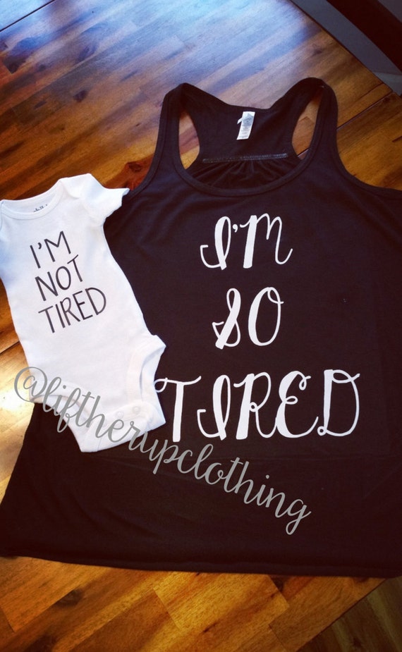 I'm not tired onsie with matching I'm so by LiftHerUpClothing