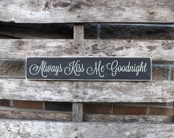 Valentines Day Sign Always Kiss Me Goodnight, Country Bedroom Decor, Country decor, Bedroom sign, wedding sign,anniversary gift sign