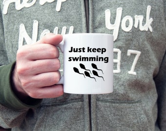 Funny coffee mug, just keep swimming, coffee mug, sperm humor coffee mug, gifts for him, fertility, gifts under 20, coffee cup