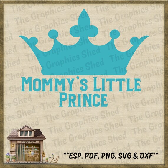 Mommys Little Prince Cut Files Svg Dxf Png Eps And Pdf