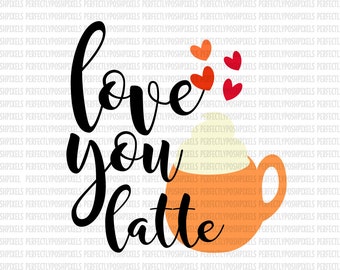 Love You Latte Thanksgiving SVG Files DXF EPS Silhouette Circuit Design Space Cut File Iron On Decals htv Heat Transfer Vinyl