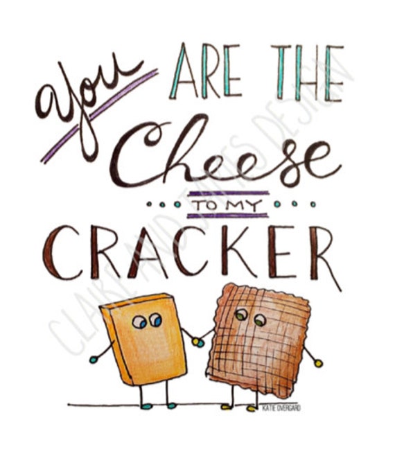 You are the Cheese to my Cracker digital download print or