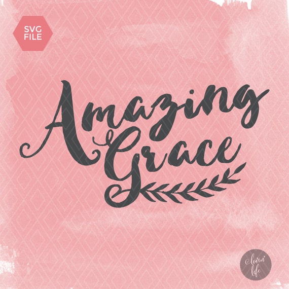 Amazing Grace SVG Christian Svg. Amazing by LOVINLIFESUPPLIES