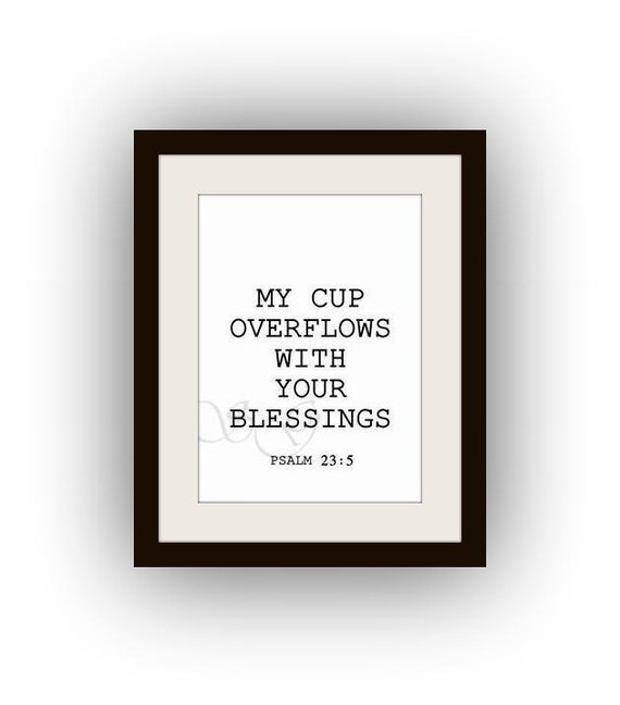 My Cup Overflows With Your Blessings Psalm Bible Verse