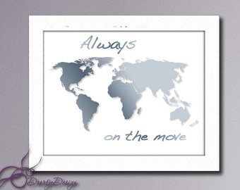 Printable World Map, Always on the move, Wall Art World map, Wall Decor Art Print, Instant Download, Printable World map quotes