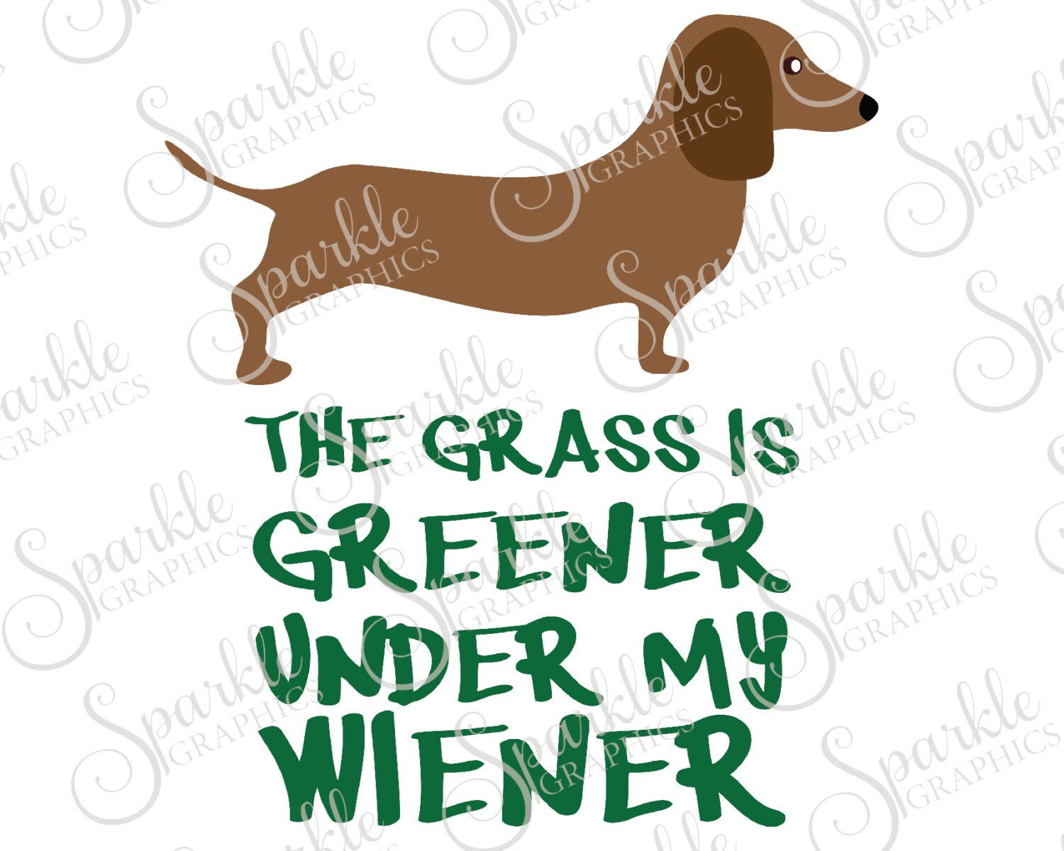 Download The Grass Is Greener Under My Wiener Cut File Dachshund ...