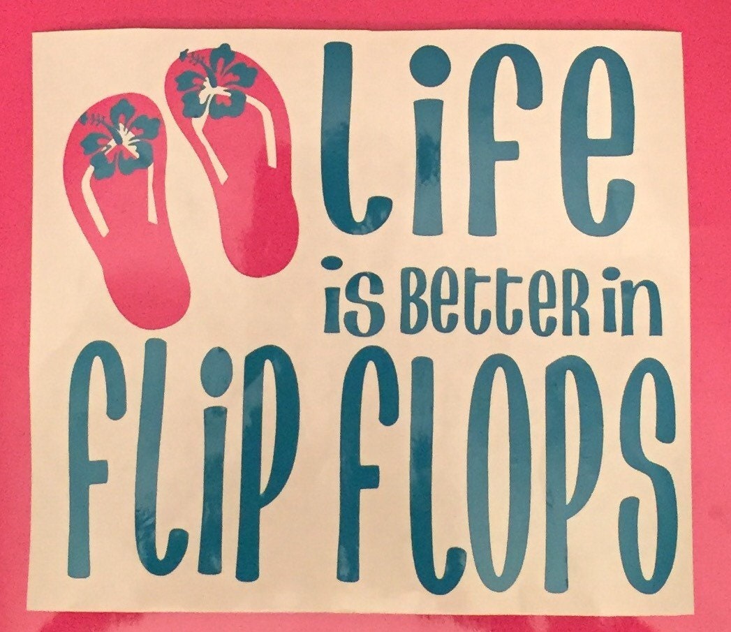Life is Better in Flip Flops decal