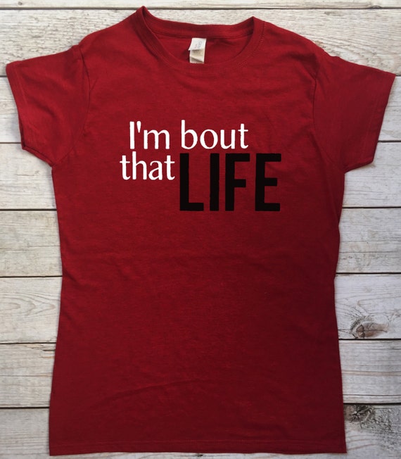 bout that life t shirt