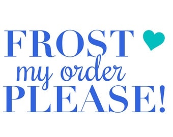 ADD ON: Frost my Order, Frosting, Add on, Order