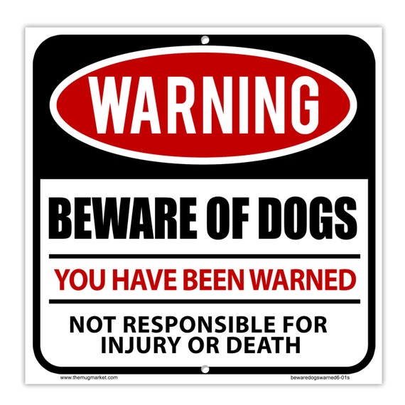 Beware of Dogs You've Been Warned 6 x 6 Aluminum by SignsMT