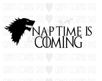 SVG-Nap Time is Coming-svg design-Game of Thrones-Cricut-Funny SVG-Instant Download-Digital File-Scrapbooking-Cut File-Winter is coming svg