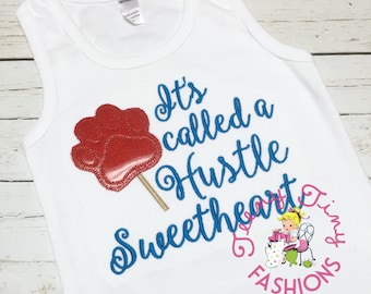 it's called a hustle sweetheart shirt