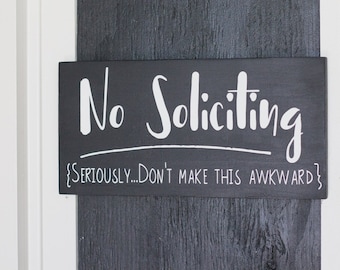 Funny No Soliciting Seriously Don't Make This Awkward Sign, Solicitors Not Allowed, Handmade Sign, Outside Sign, No Solicitors