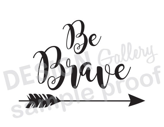 Be Brave Arrow DIY Instant Download JPG image & SVG cut