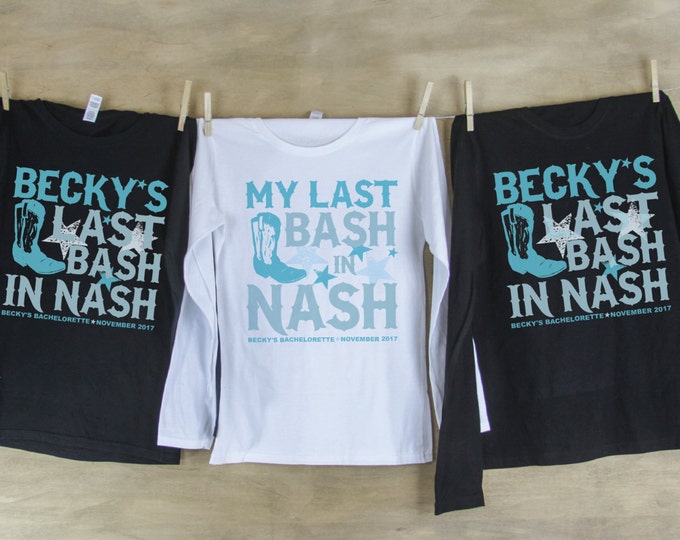 Last Bash in Nash Boot and Stars Bachelorette Party LONG SLEEVE Shirts Personalized with name and date or hashtag