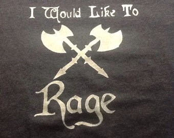 I Would Like To Rage Shirt