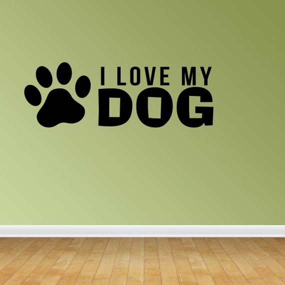 Wall Decal I Love My Dog Inspirational Quotes Wall Decals Dog