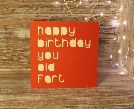 Happy Birthday You Old Fart By ParadisePapercraft On Etsy