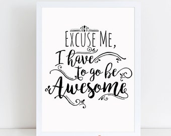 excuse me i have to go be awesome shirt