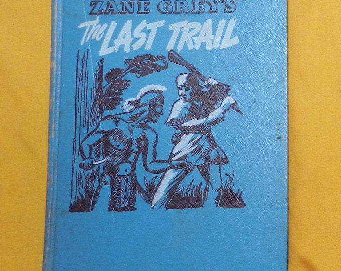 The Last Trail by Zane Grey (1950) Whitnam Illustrated Sherman 1A