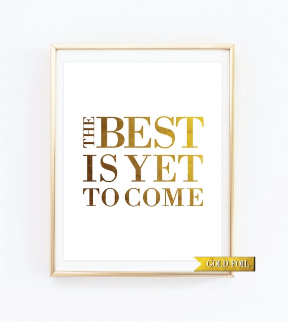 the best is yet to come print by thedigitalstudio the best is yet to come print by thedigitalstudio