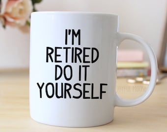 Retired Coffee Mug - Retirement Gift - Coffee Cup