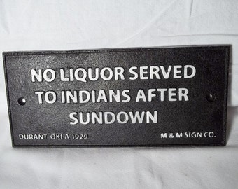 Cast Iron No Liquor Served To Indians After Sundown Sign Plaque Durant Oklahoma Dated 1929 M&M Sign Company