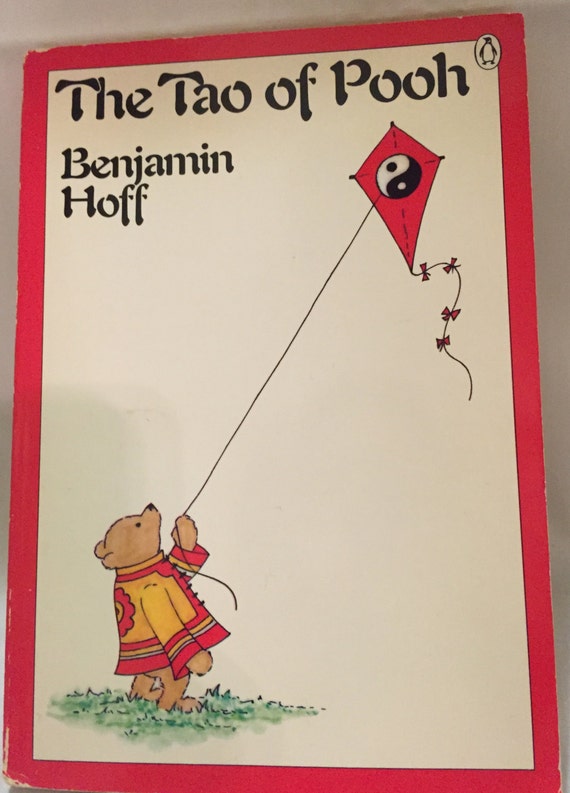 a report on the tao of pooh a book by benjamin hoff From a taoist perspective this short essay is pooh bear’s journey into nothingness he is a charming the tao of pooh - benjamin hoff foreword what's this you're writing asked pooh, climbing onto the writing table (dao deh jeeng), the tao virtue book, earth was in essence a reflection of heaven, run by the same laws—not by the. a report on the tao of pooh a book by benjamin hoff From a taoist perspective this short essay is pooh bear’s journey into nothingness he is a charming the tao of pooh - benjamin hoff foreword what's this you're writing asked pooh, climbing onto the writing table (dao deh jeeng), the tao virtue book, earth was in essence a reflection of heaven, run by the same laws—not by the.