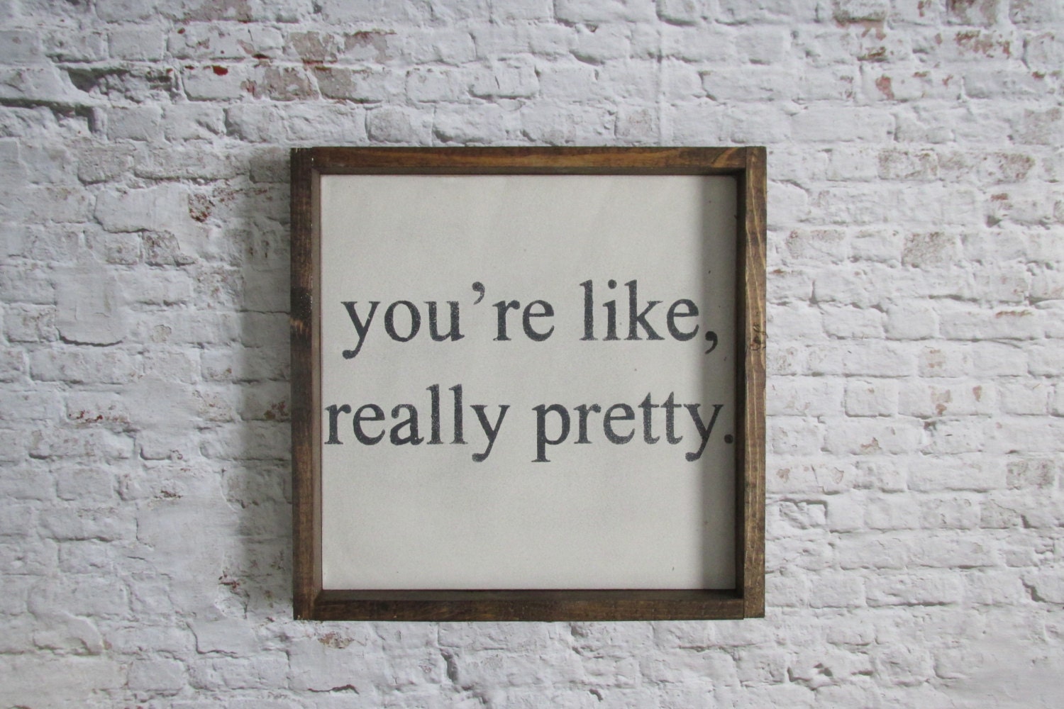 You re Like Really Pretty  Wood Sign  Rustic decor 