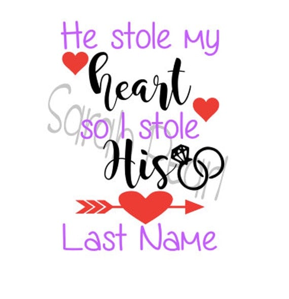 He Stole My Heart So I Stole His Last Name Wedding Bride Svg Png Dxf