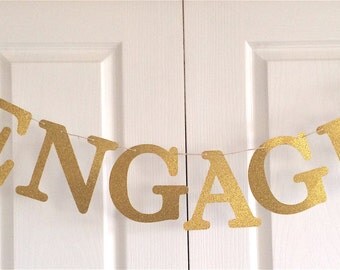 ENGAGED Banner. Gold glitter. Engagement party decoration, save the date, photo shoot. We're engaged, bride to be, she said yes. Custom.