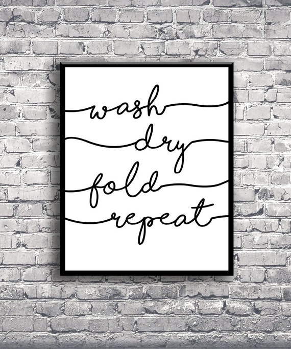 DIGITAL PRINT Wash Dry Fold Repeat Laundry Room by ... DIGITAL PRINT Wash Dry Fold Repeat Laundry Room by ...