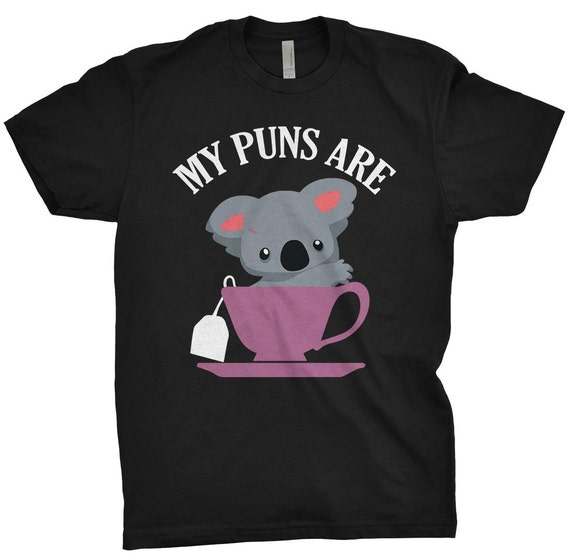 My Puns Are Koala Tea T Shirt Funny Pun Shirt Humor Cute Tee