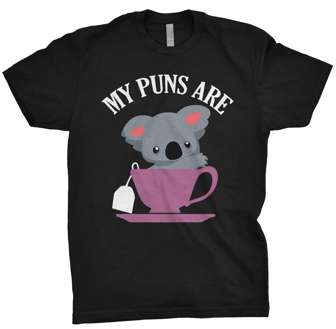My Puns Are Koala Tea TShirt Funny Pun Shirt Humor Cute Tee