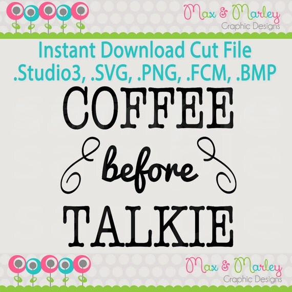 Download INSTANT DOWNLOAD Coffee Before Talkie .svg .png .bmp .fcm